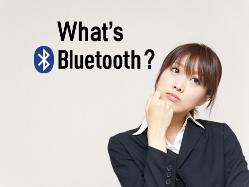 「Bluetooth（ブルートゥース）」って何？ 赤外線通信とは何が違うの？